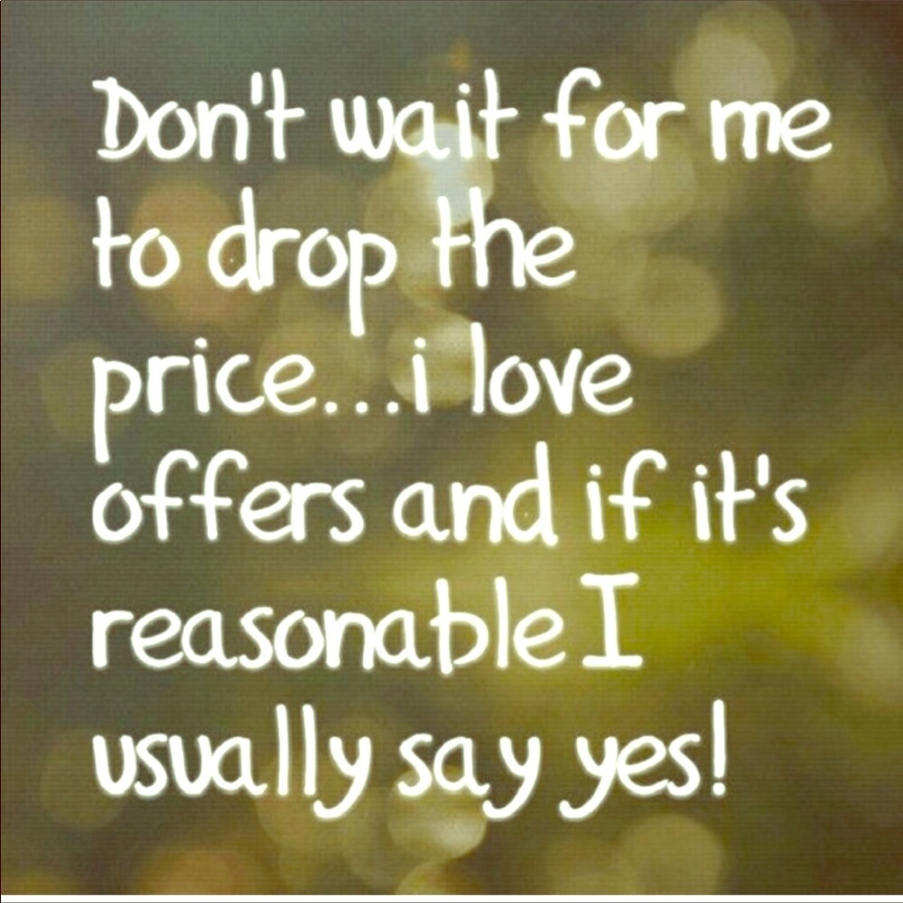 ALL REASONABLE OFFERS ACCEPTED!!!!